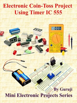 cover image of Electronic Coin-Toss Project Using Timer IC 555